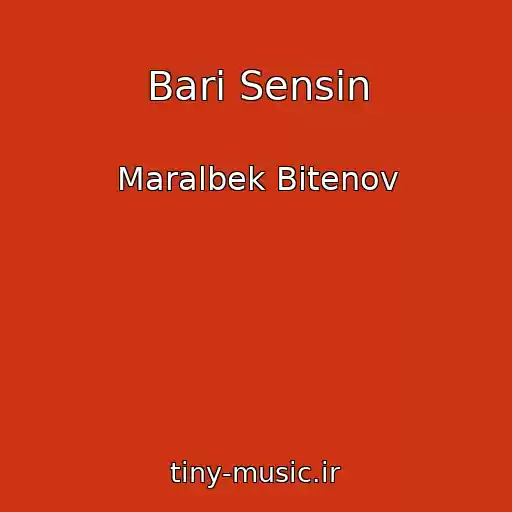 کاور آهنگ Bari Sensin از Maralbek Bitenov