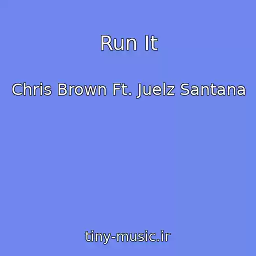 کاور آهنگ Run It از Chris Brown Ft. Juelz Santana