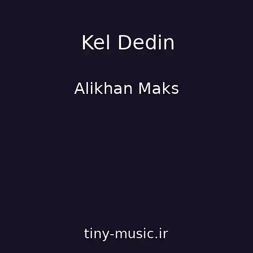 کاور آهنگ Kel Dedin از Alikhan Maks