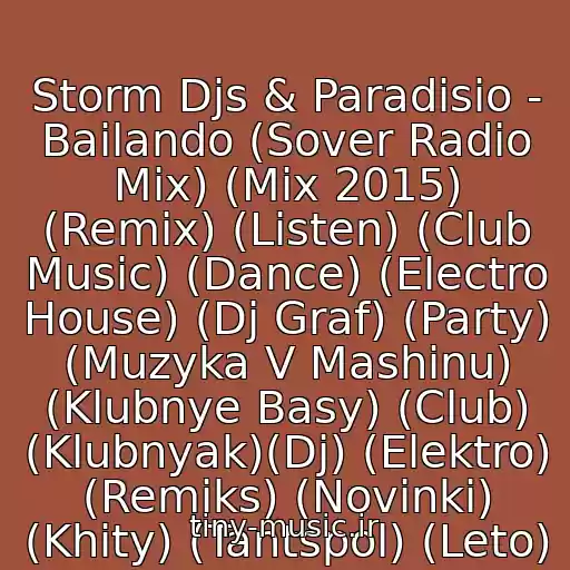 کاور آهنگ Storm Djs & Paradisio - Bailando (Sover Radio Mix) (Mix 2015) (Remix) (Listen) (Club Music) (Dance) (Electro House) (Dj Graf) (Party) (Muzyka V Mashinu) (Klubnye Basy) (Club) (Klubnyak)(Dj) (Elektro) (Remiks) (Novinki) (Khity) (Tantspol) (Leto) از Muzyka V Mashinu ✔
