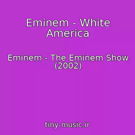 کاور آهنگ Eminem - White America از Eminem - The Eminem Show (2002)