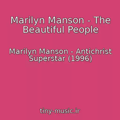 کاور آهنگ Marilyn Manson - The Beautiful People از Marilyn Manson - Antichrist Superstar (1996)