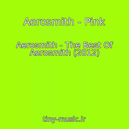 کاور آهنگ Aerosmith - Pink از Aerosmith - The Best Of Aerosmith (2012)
