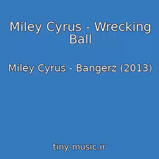 کاور آهنگ Miley Cyrus - Wrecking Ball از Miley Cyrus - Bangerz (2013)