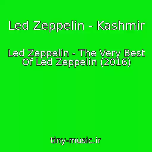 کاور آهنگ Led Zeppelin - Kashmir از Led Zeppelin - The Very Best Of Led Zeppelin (2016)