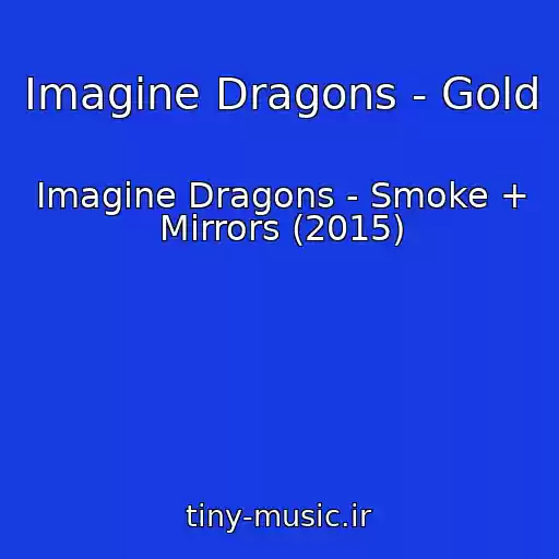 کاور آهنگ Imagine Dragons - Gold از Imagine Dragons - Smoke + Mirrors (2015)