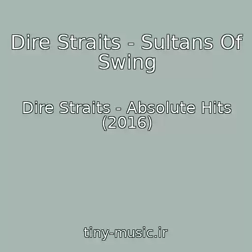 کاور آهنگ Dire Straits - Sultans Of Swing از Dire Straits - Absolute Hits (2016)