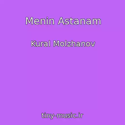 کاور آهنگ Menin Astanam از Kural Molzhanov