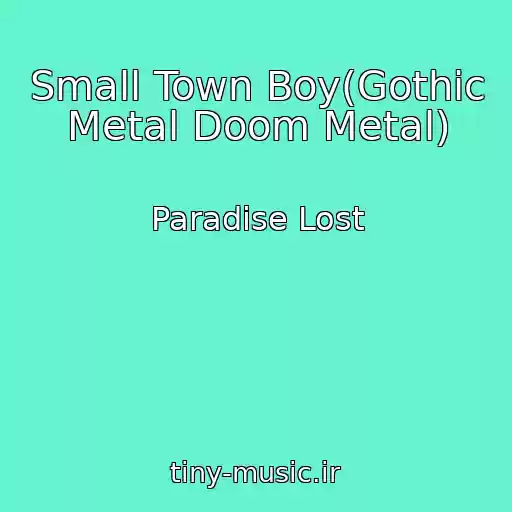 کاور آهنگ Small Town Boy(Gothic Metal Doom Metal) از Paradise Lost