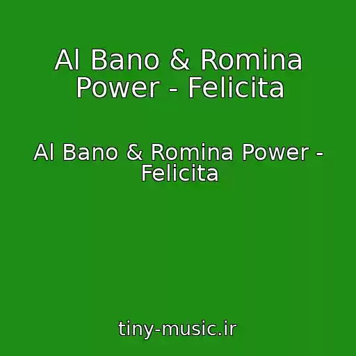 کاور آهنگ Al Bano & Romina Power - Felicita از Al Bano & Romina Power - Felicita