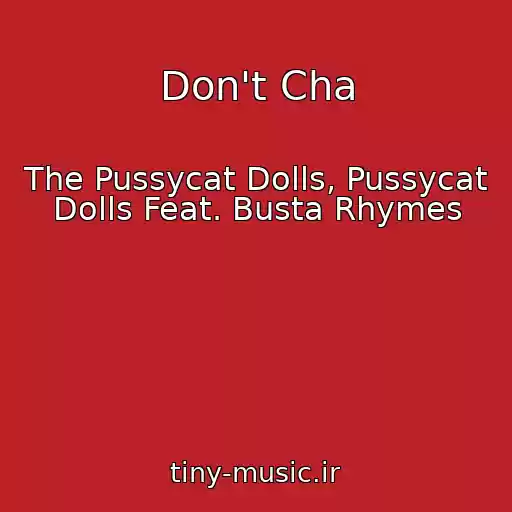 کاور آهنگ Don't Cha از The Pussycat Dolls, Pussycat Dolls Feat. Busta Rhymes