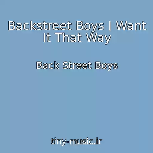 کاور آهنگ Backstreet Boys I Want It That Way از Back Street Boys