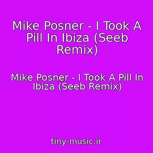 کاور آهنگ Mike Posner - I Took A Pill In Ibiza (Seeb Remix) از Mike Posner - I Took A Pill In Ibiza (Seeb Remix)