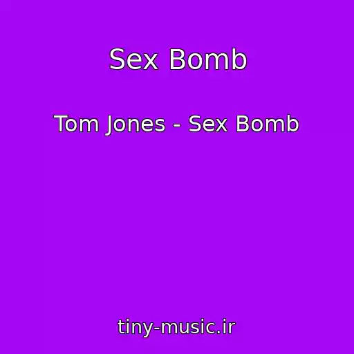 کاور آهنگ Sex Bomb از Tom Jones - Sex Bomb