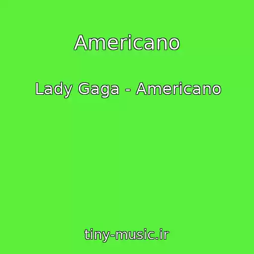 کاور آهنگ Americano از Lady Gaga - Americano