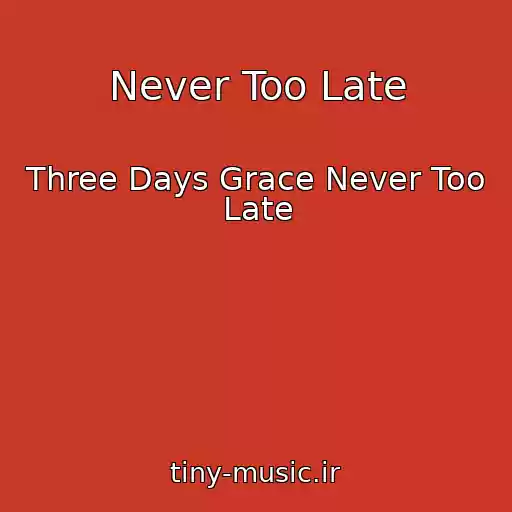 کاور آهنگ Never Too Late از Three Days Grace Never Too Late