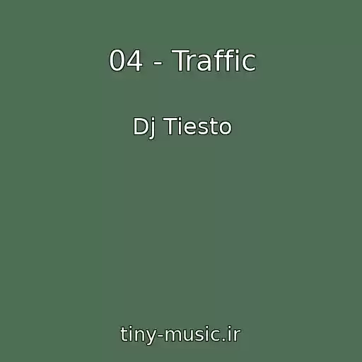 کاور آهنگ 04 - Traffic از Dj Tiesto