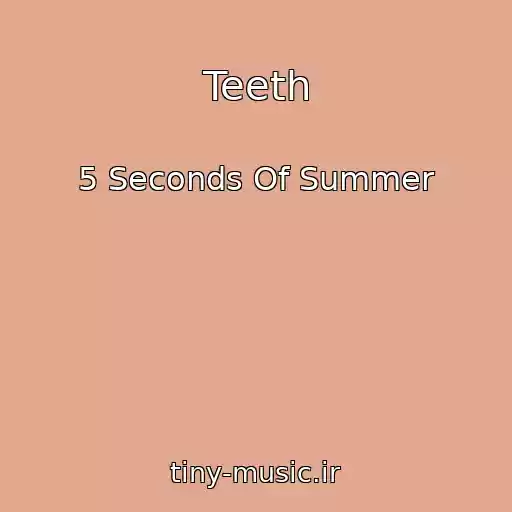 کاور آهنگ Teeth از 5 Seconds Of Summer