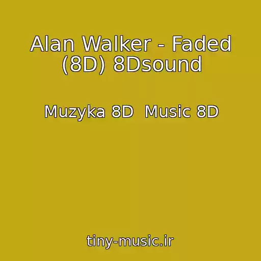کاور آهنگ Alan Walker - Faded (8D) 8Dsound از Muzyka 8D  Music 8D