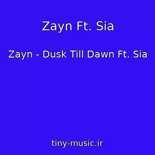 کاور آهنگ Zayn Ft. Sia از Zayn - Dusk Till Dawn Ft. Sia