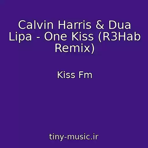 کاور آهنگ Calvin Harris & Dua Lipa - One Kiss (R3Hab Remix) از Kiss Fm