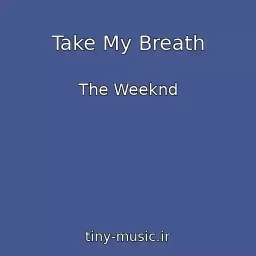 کاور آهنگ Take My Breath از The Weeknd