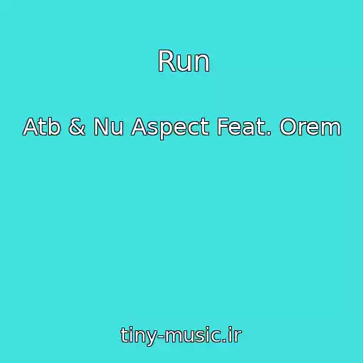 کاور آهنگ Run از Atb & Nu Aspect Feat. Orem