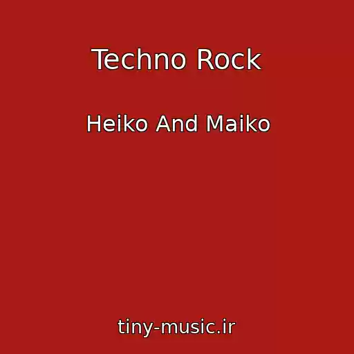 کاور آهنگ Techno Rock از Heiko And Maiko