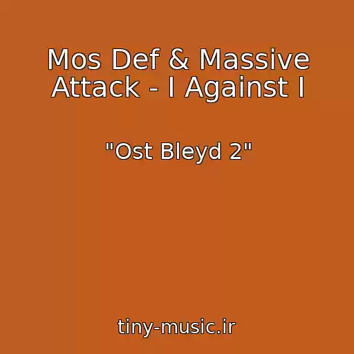 کاور آهنگ Mos Def & Massive Attack - I Against I از "Ost Bleyd 2"