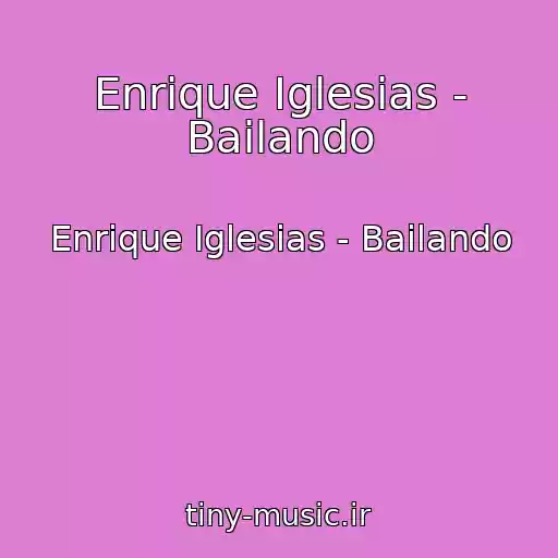 کاور آهنگ Enrique Iglesias - Bailando از Enrique Iglesias - Bailando