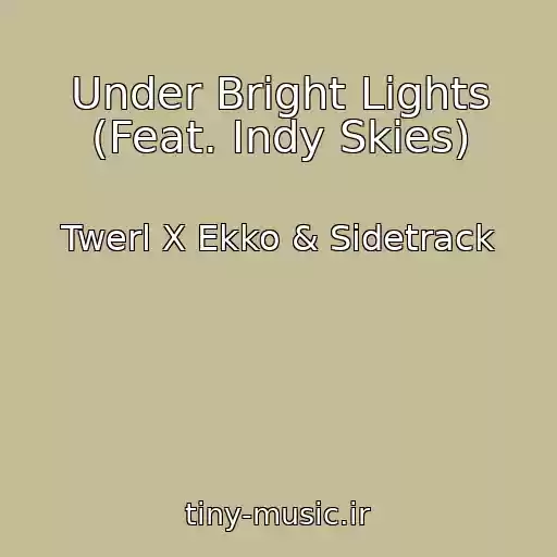 کاور آهنگ Under Bright Lights (Feat. Indy Skies) از Twerl X Ekko & Sidetrack