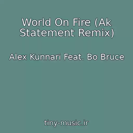 کاور آهنگ World On Fire (Ak Statement Remix) از Alex Kunnari Feat. Bo Bruce