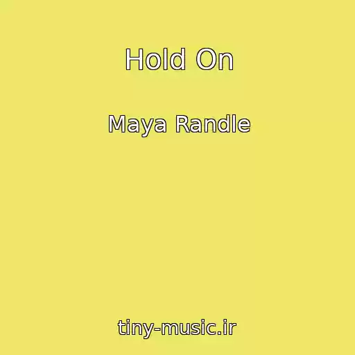 کاور آهنگ Hold On از Maya Randle