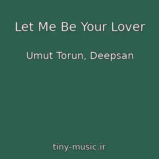 کاور آهنگ Let Me Be Your Lover از Umut Torun, Deepsan