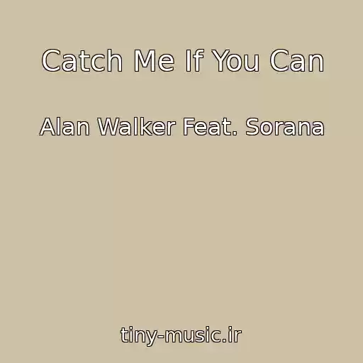 کاور آهنگ Catch Me If You Can از Alan Walker Feat. Sorana