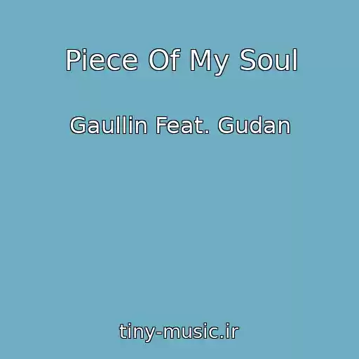 کاور آهنگ Piece Of My Soul از Gaullin Feat. Gudan