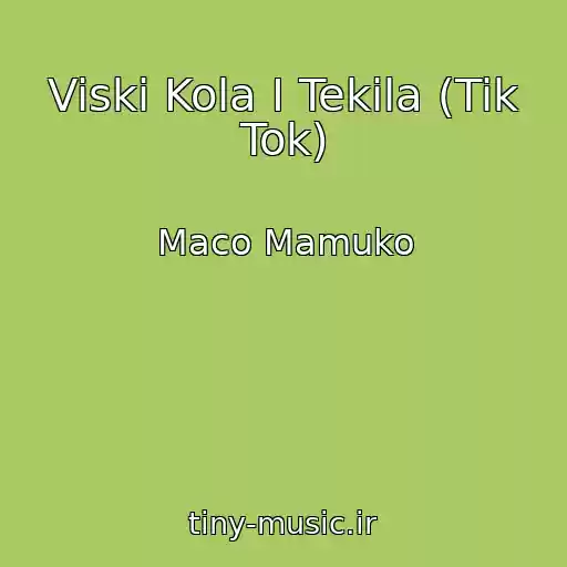 کاور آهنگ Viski Kola I Tekila (Tik Tok) از Maco Mamuko