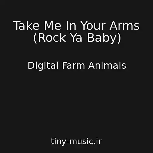 کاور آهنگ Take Me In Your Arms (Rock Ya Baby) از Digital Farm Animals