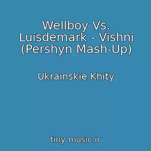 کاور آهنگ Wellboy Vs. Luisdemark - Vishnі (Pershyn Mash-Up) از Ukrainskie Khity