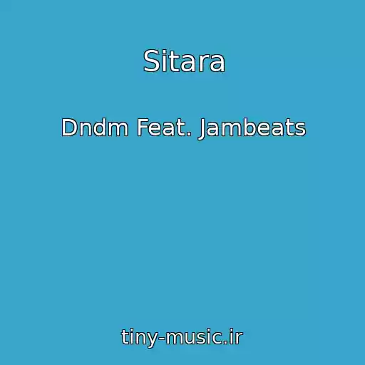 کاور آهنگ Sitara از Dndm Feat. Jambeats