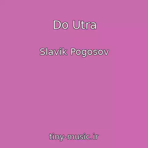 کاور آهنگ Do Utra از Slavik Pogosov