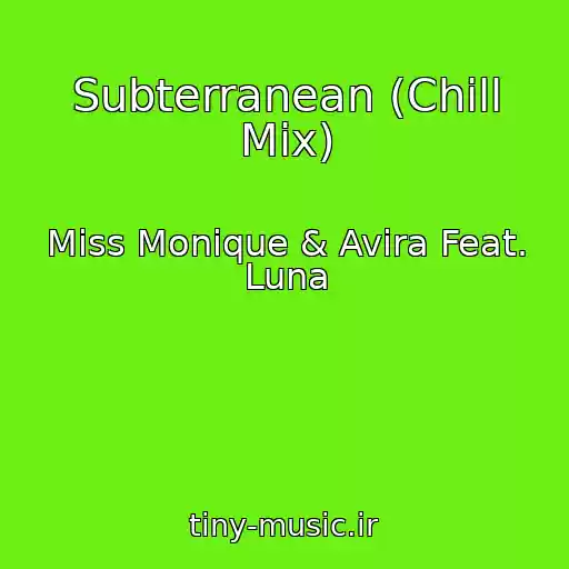 کاور آهنگ Subterranean (Chill Mix) از Miss Monique & Avira Feat. Luna