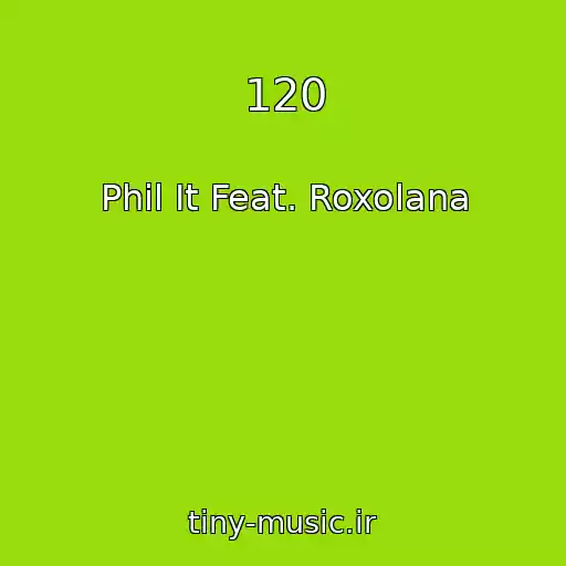 کاور آهنگ 120 از Phil It Feat. Roxolana