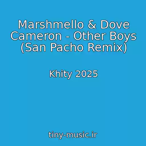 کاور آهنگ Marshmello & Dove Cameron - Other Boys (San Pacho Remix) از Khity 2025