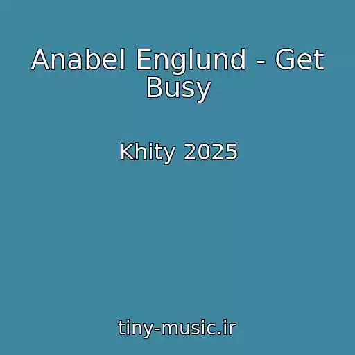 کاور آهنگ Anabel Englund - Get Busy از Khity 2025