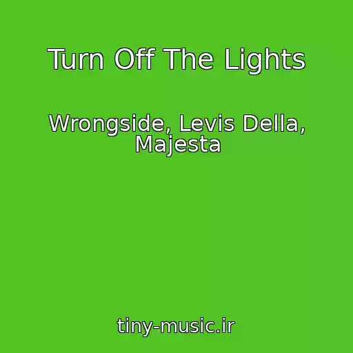 کاور آهنگ Turn Off The Lights از Wrongside, Levis Della, Majesta