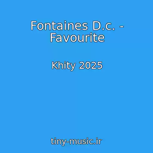 کاور آهنگ Fontaines D.c. - Favourite از Khity 2025