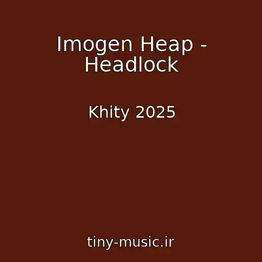 کاور آهنگ Imogen Heap - Headlock از Khity 2025