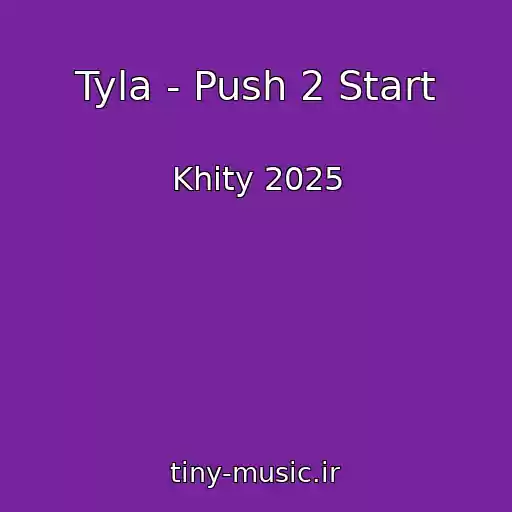 کاور آهنگ Tyla - Push 2 Start از Khity 2025