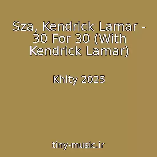 کاور آهنگ Sza, Kendrick Lamar - 30 For 30 (With Kendrick Lamar) از Khity 2025